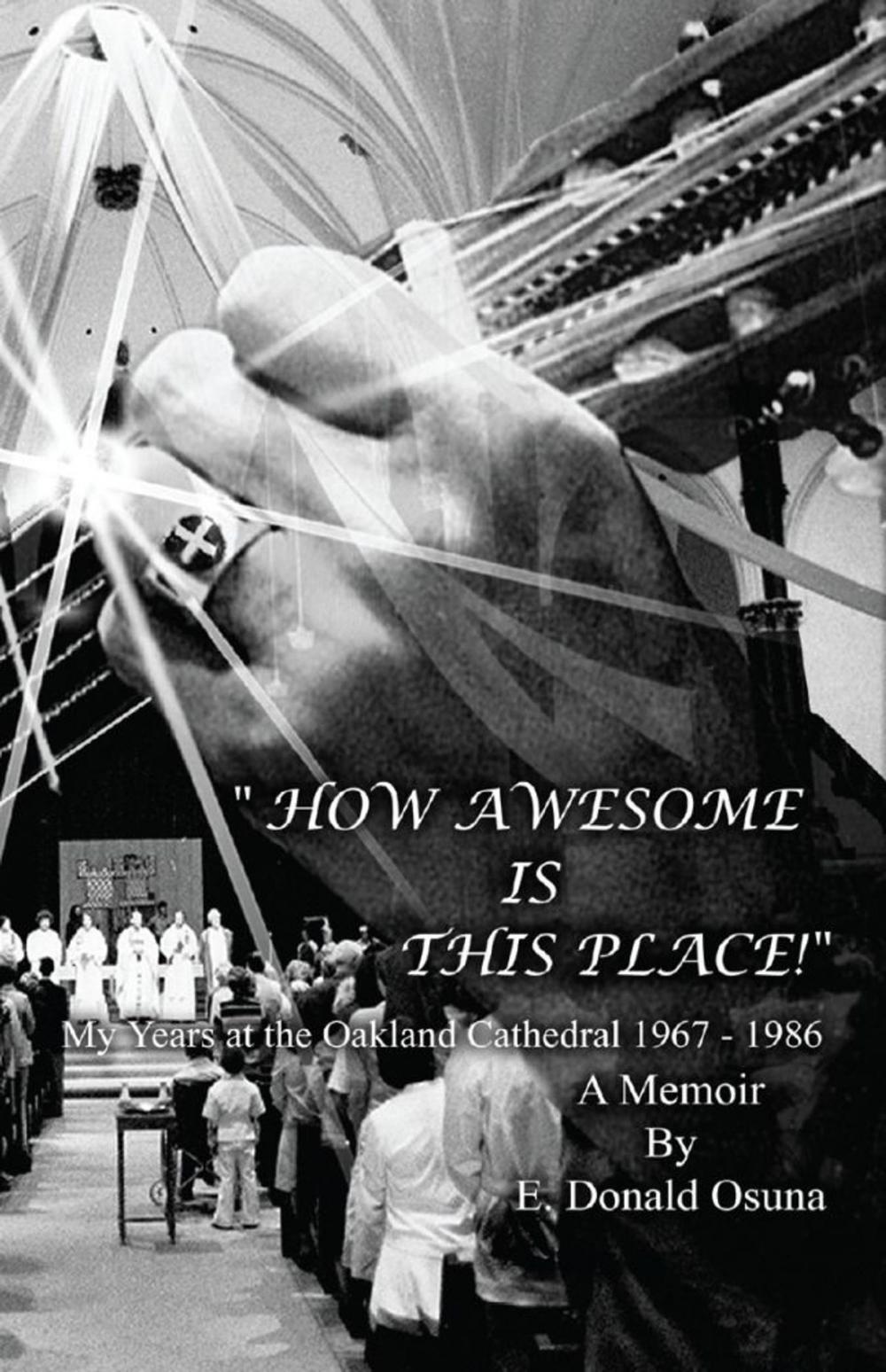 Big bigCover of "How Awesome Is This Place!" (Genesis 28:17) My Years at the Oakland Cathedral 1967-1986