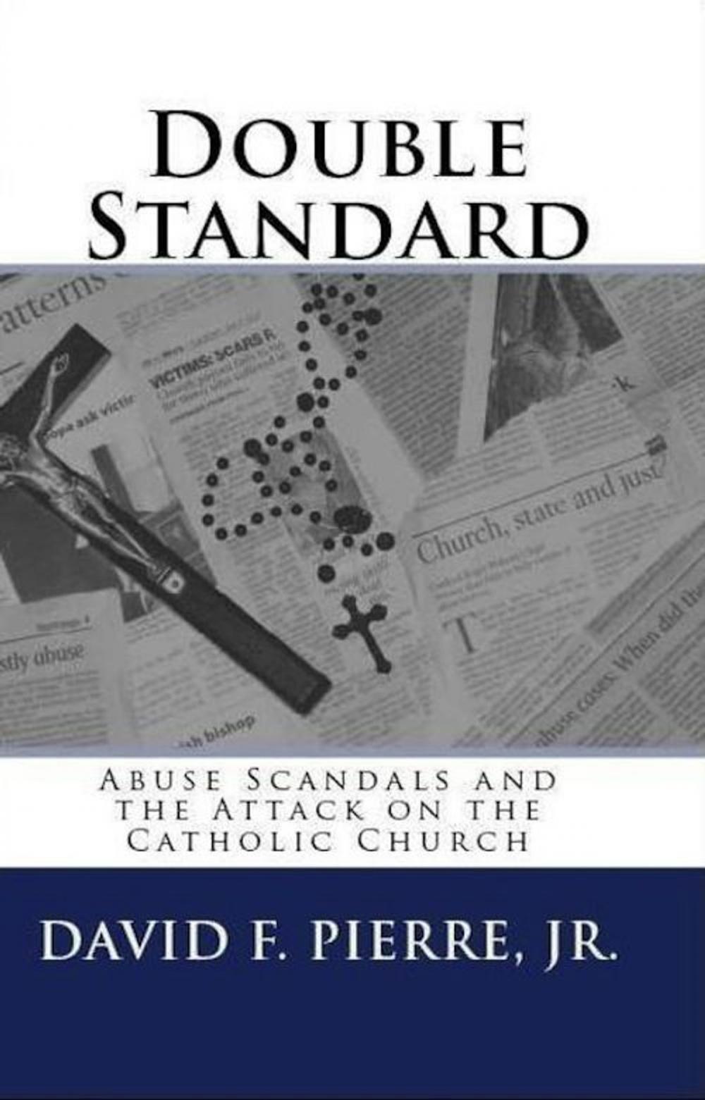 Big bigCover of Double Standard: Abuse Scandals and the Attack on the Catholic Church