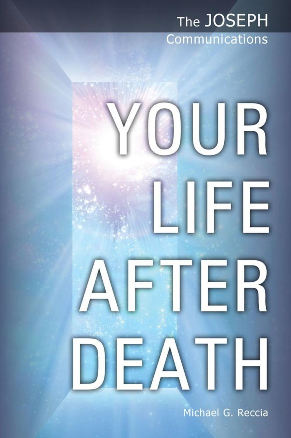 Big bigCover of The Joseph Communications: Your Life After Death