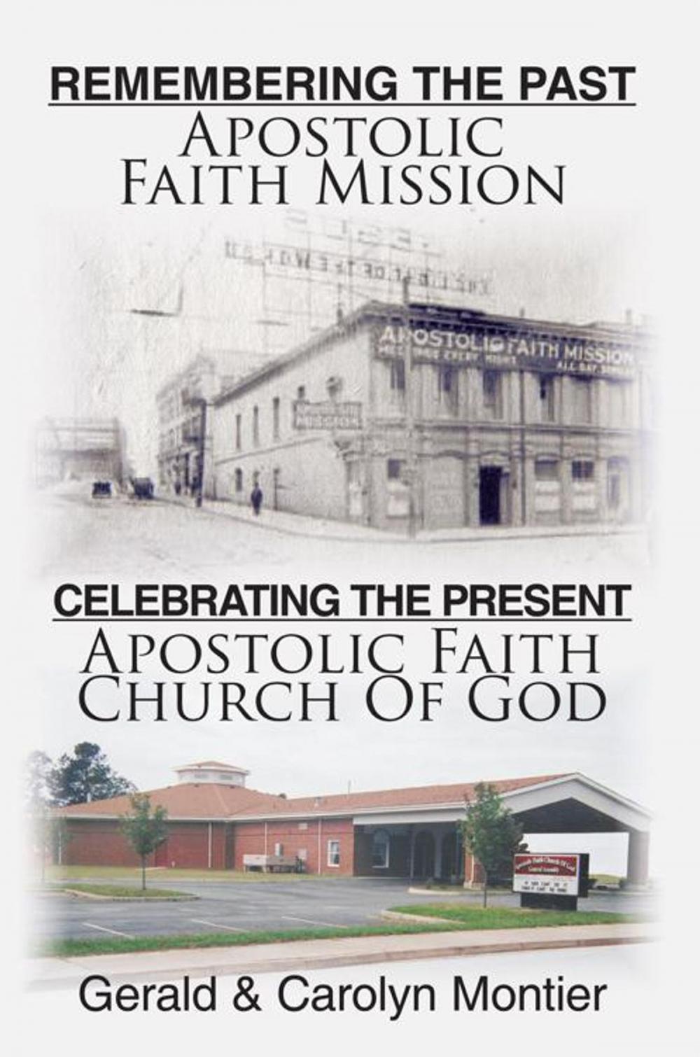 Big bigCover of Remembering the Past Apostolic Faith Mission Celebrating the Present Apostolic Faith Church of God