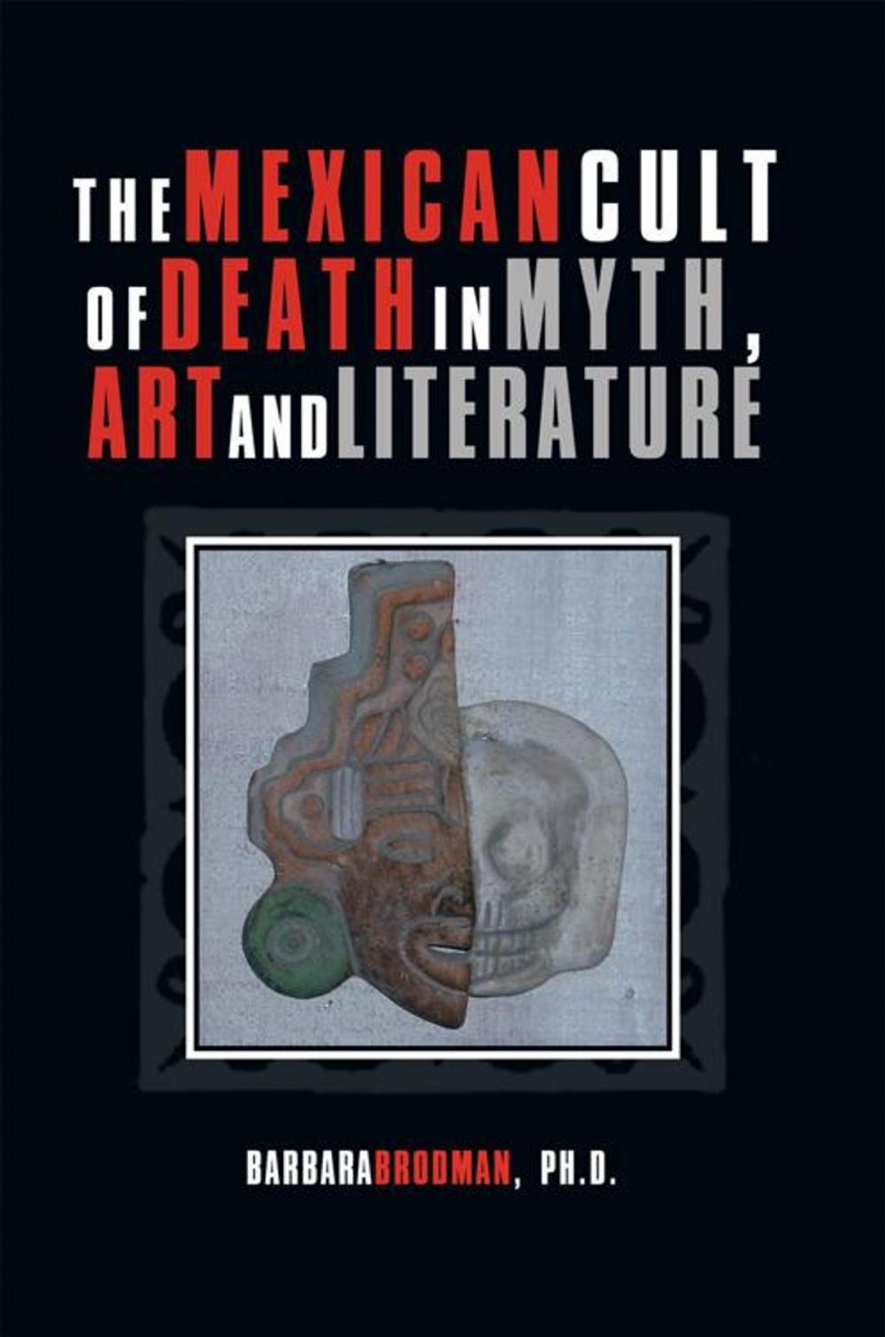 Big bigCover of The Mexican Cult of Death in Myth, Art and Literature