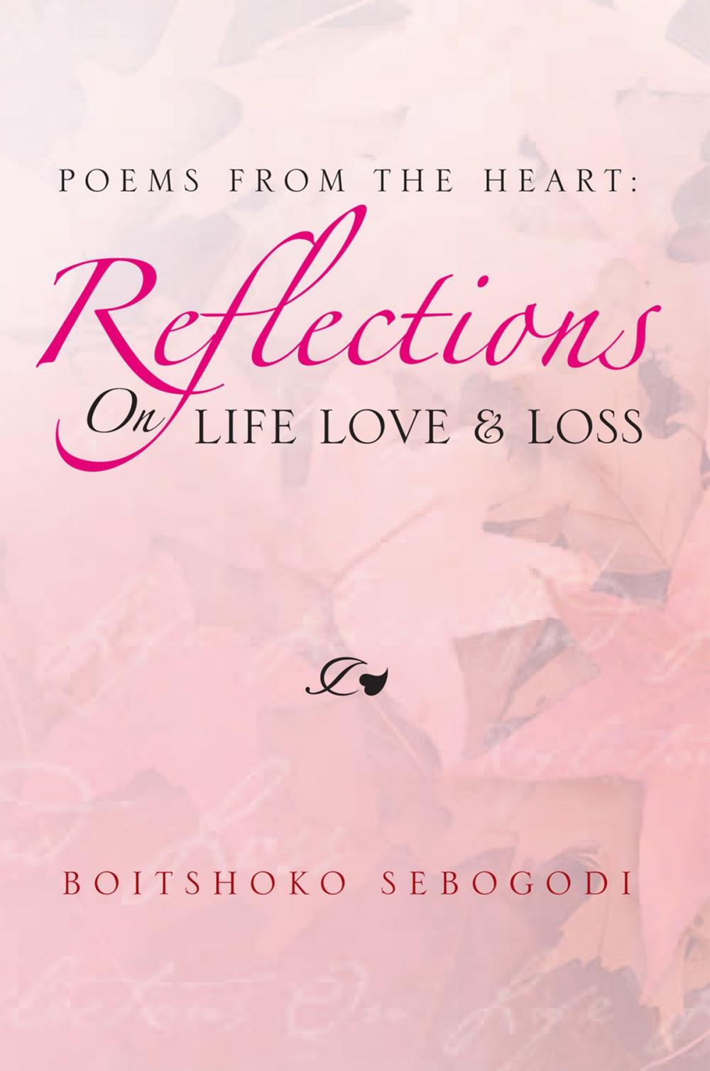 Big bigCover of Poems from the Heart: Reflections on Life Love & Loss