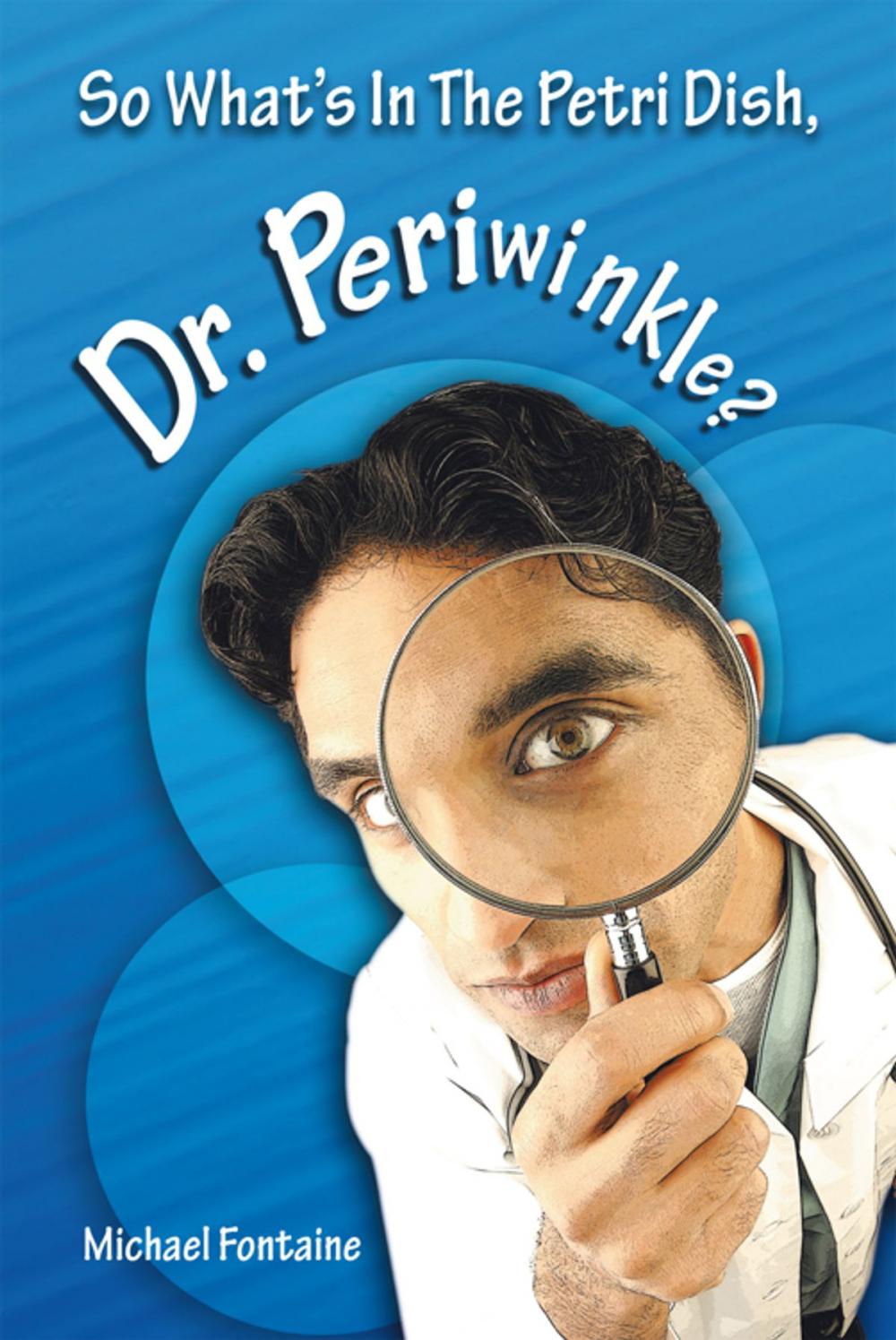 Big bigCover of So What's in the Petri Dish, Dr. Periwinkle?