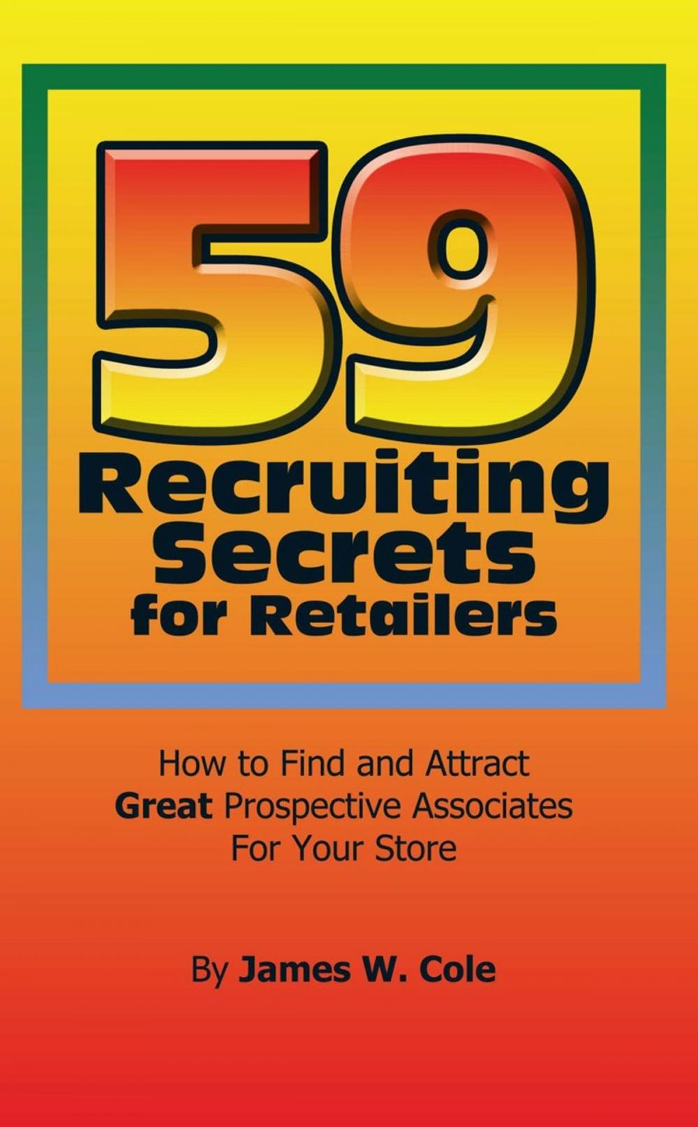 Big bigCover of 59 Recruiting Secrets for Retailers