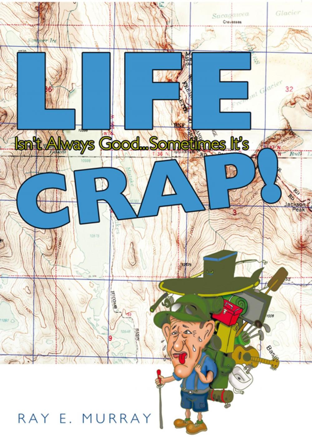 Big bigCover of Life Isn't Always Good... Sometimes It's Crap!