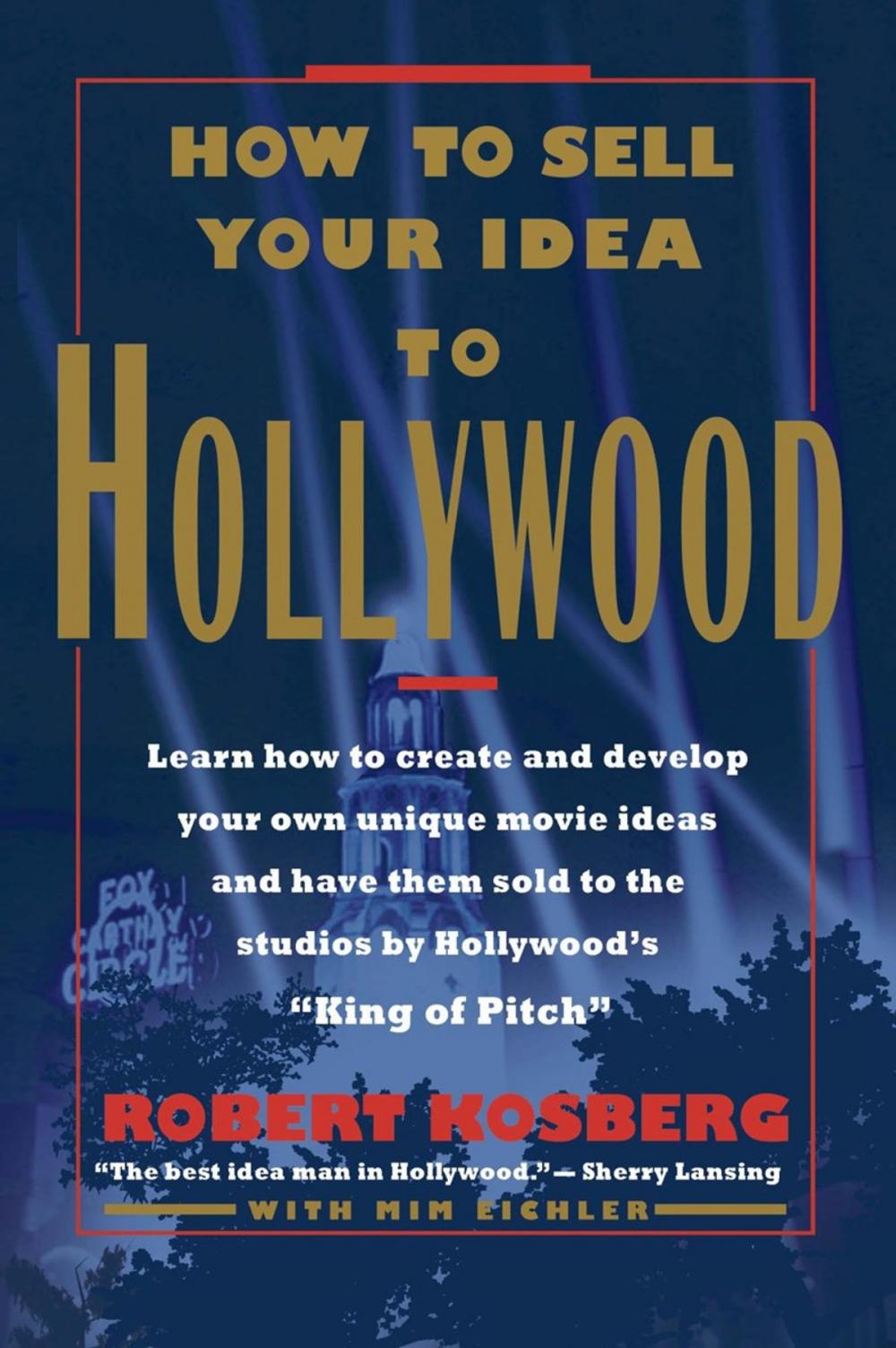 Big bigCover of How to Sell Your Idea to Hollywood