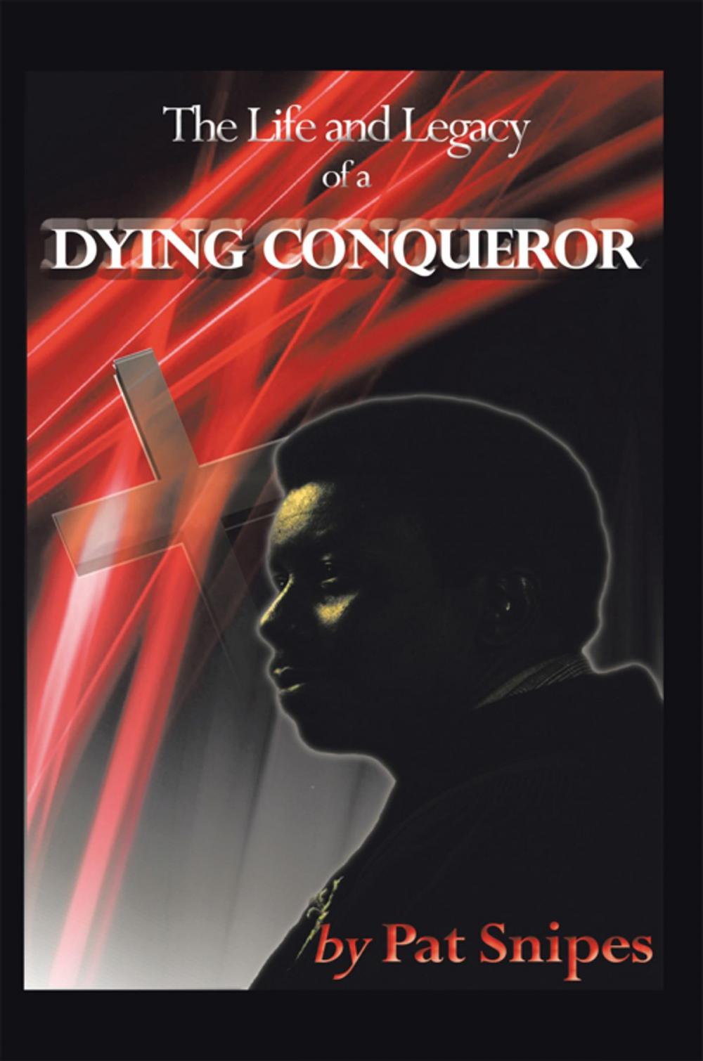 Big bigCover of The Life and Legacy of a Dying Conqueror