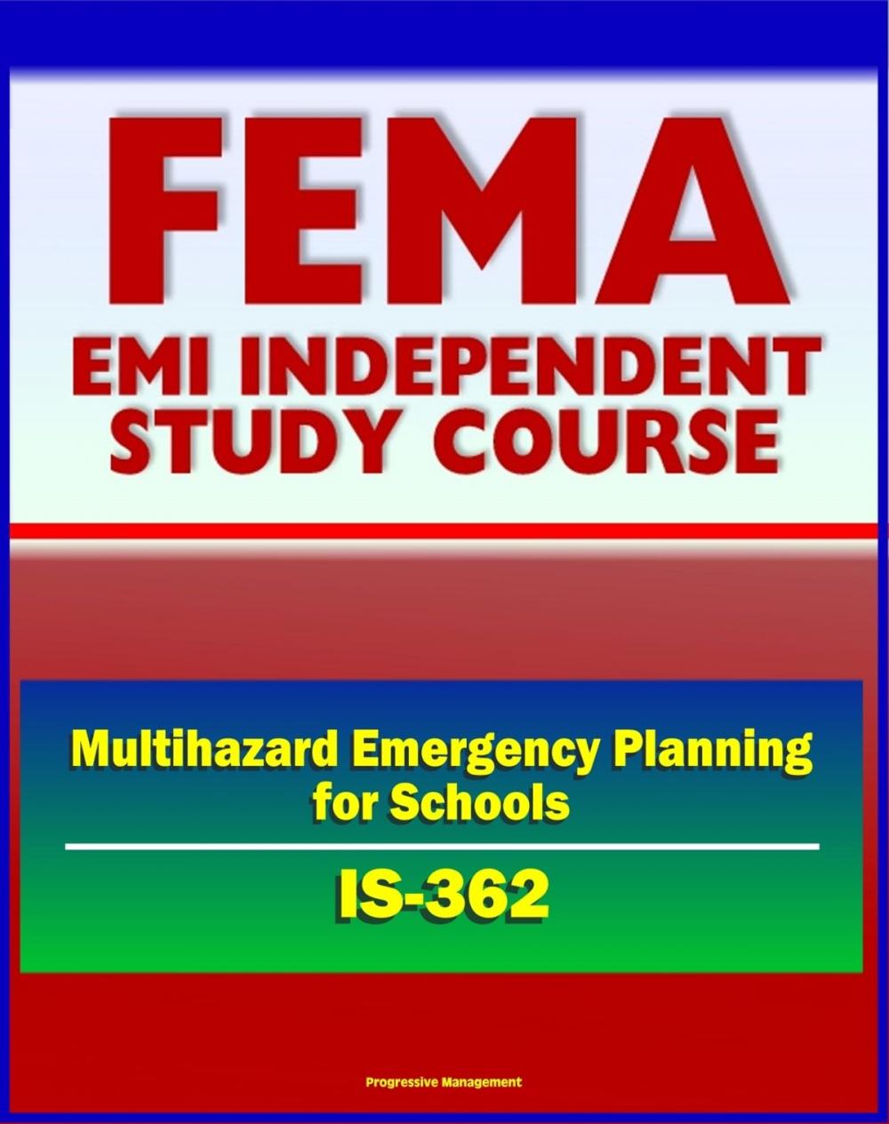 Big bigCover of 21st Century FEMA Study Course: Multihazard Emergency Planning for Schools (IS-362) - Crisis Intervention, ICS, Testing and Drills, Drill Procedures