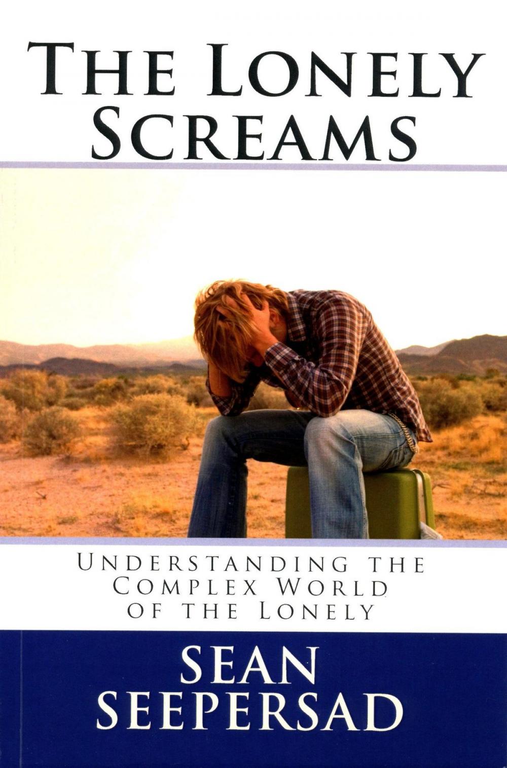 Big bigCover of The Lonely Screams: Understanding the Complex World of the Lonely