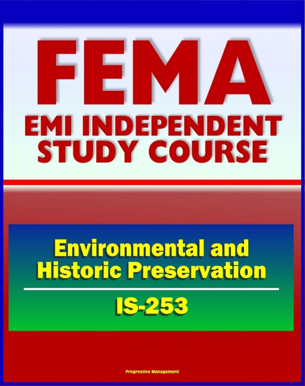 Big bigCover of 21st Century FEMA Study Course: Coordinating Environmental and Historic Preservation Compliance (IS-253) - Historic Property Laws, Preservation Issues, STATEX and CATEX