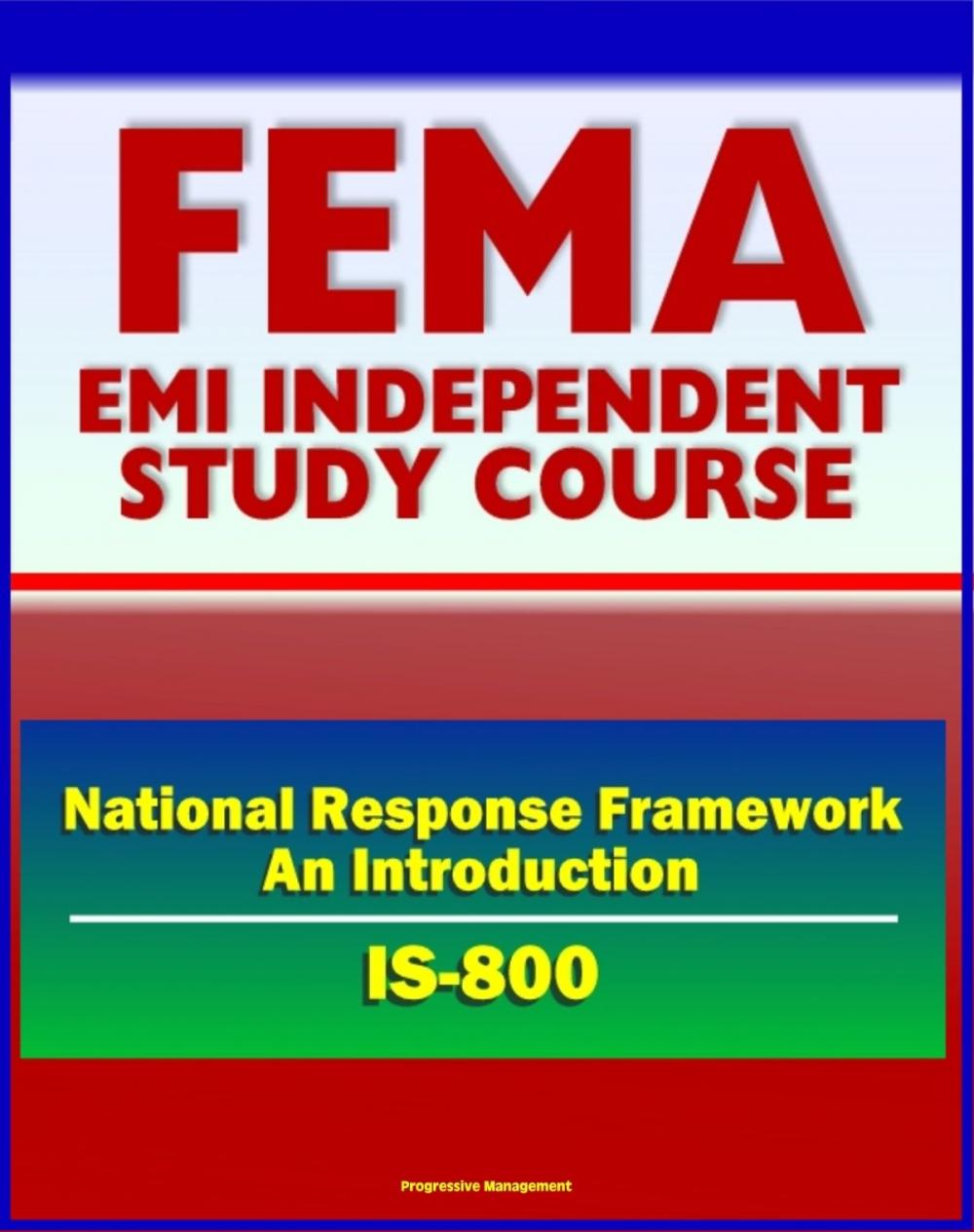 Big bigCover of 21st Century FEMA Study Course: National Response Framework, An Introduction (IS-800) - Emergency Support Functions (ESF), NRF Roles and Responsibilities, Response Actions