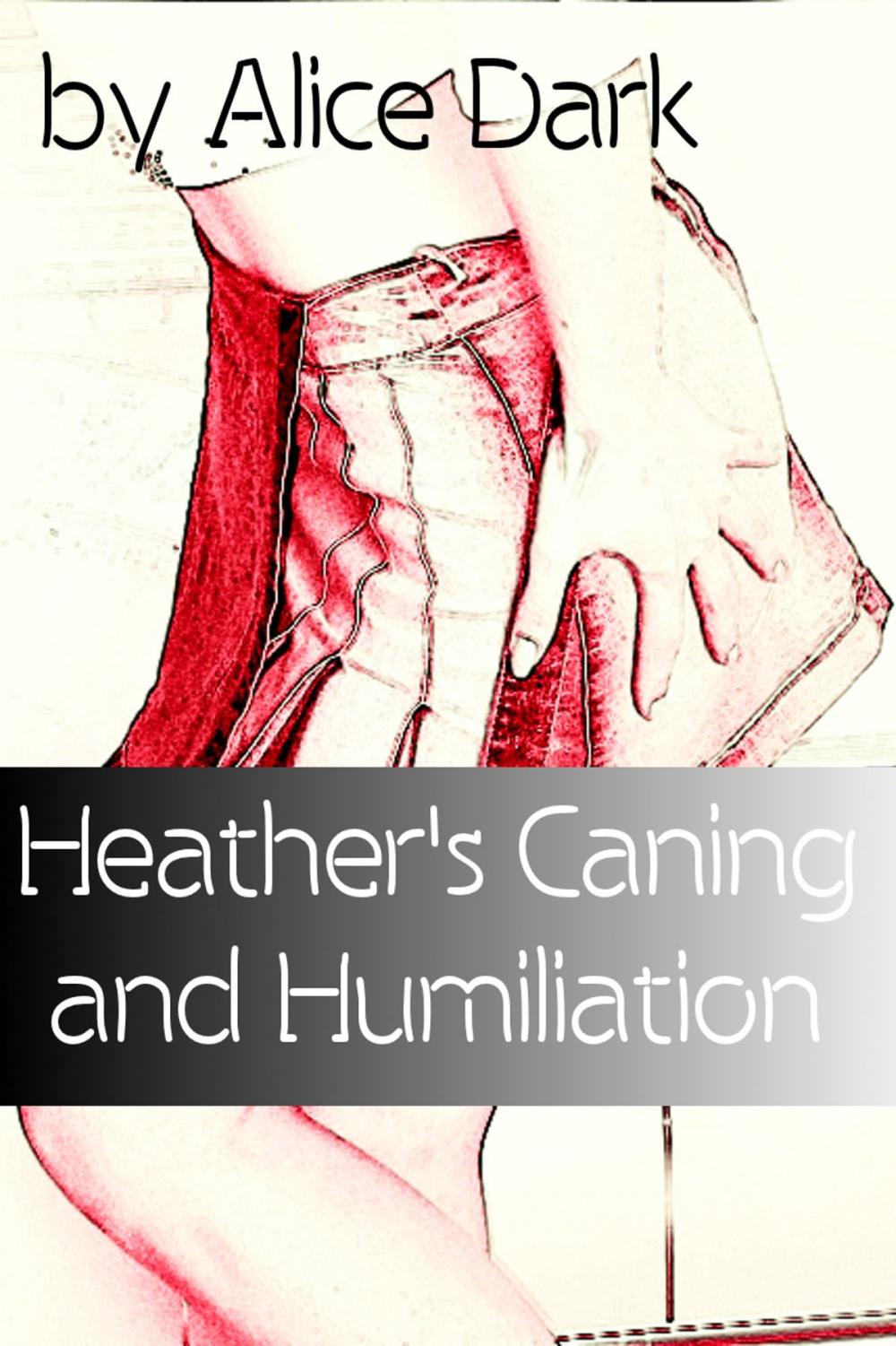 Big bigCover of Heather's Caning and Humiliation