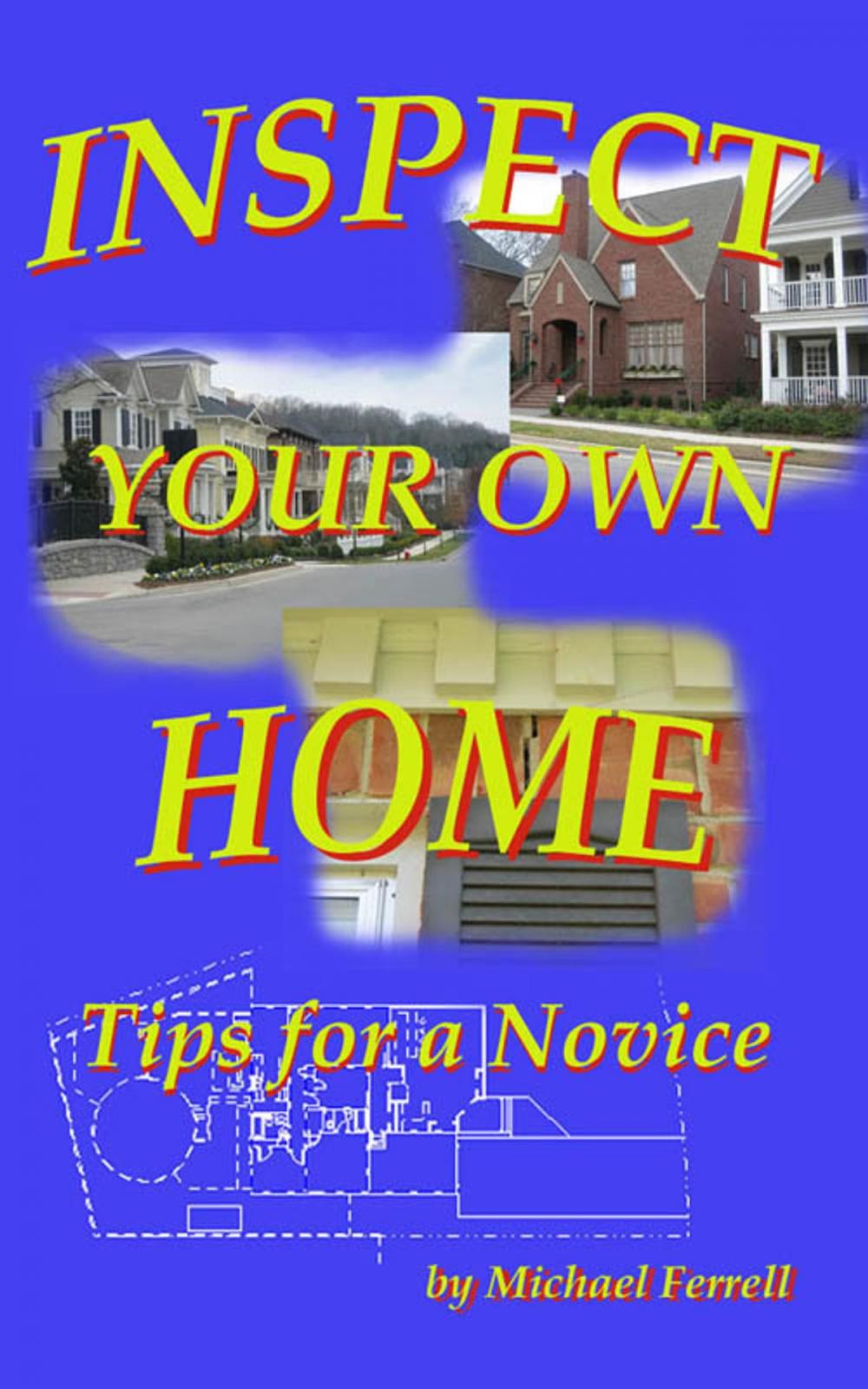 Big bigCover of Inspect Your Own Home: Tips for a Novice