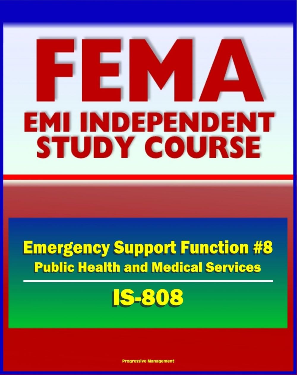 Big bigCover of 21st Century FEMA Study Course: Emergency Support Function #8 Public Health and Medical Services (IS-808) - Public Health Service Teams, NDMS, Strategic National Stockpile, NNRT