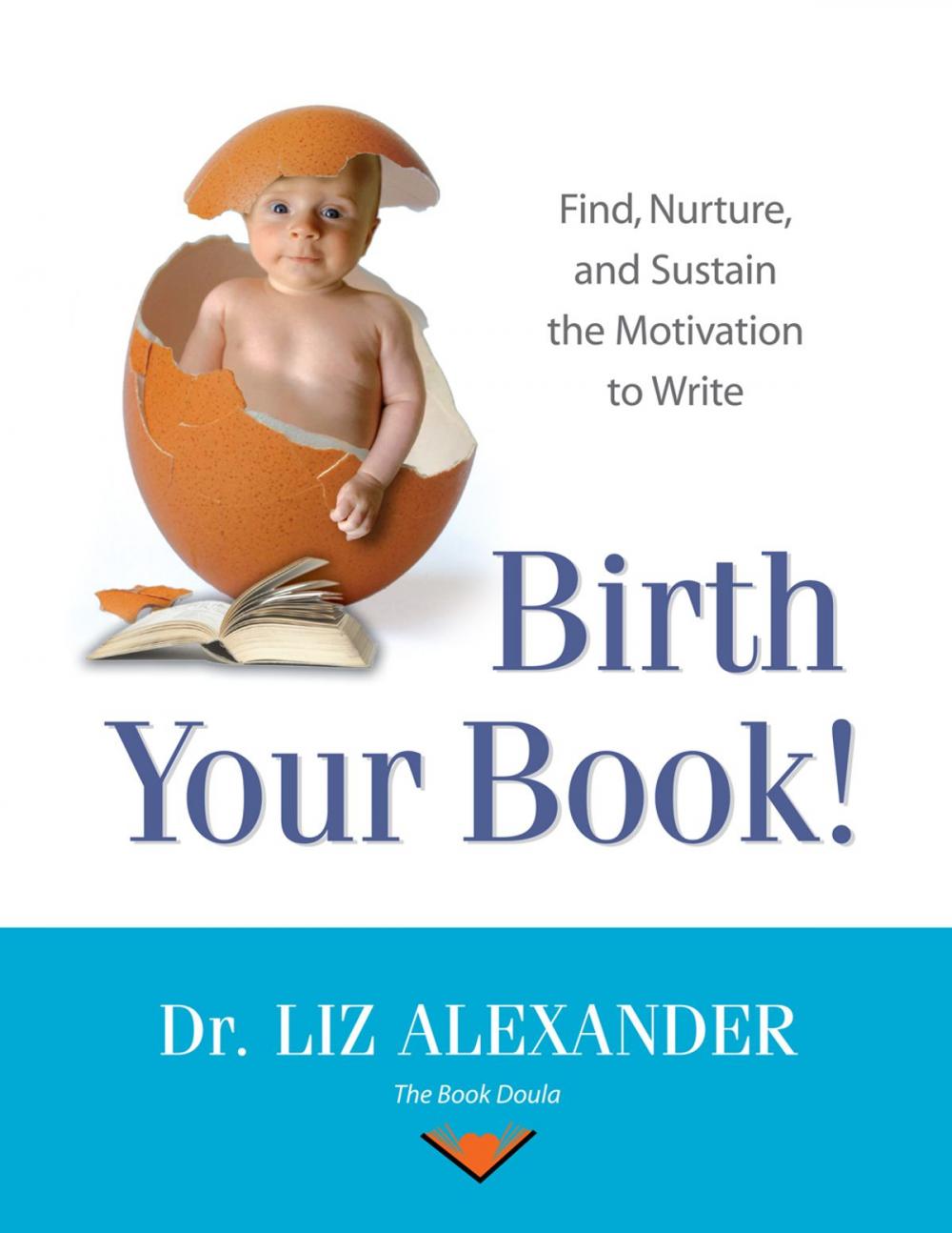 Big bigCover of Birth Your Book: Find, Nurture, and Sustain the Motivation to Write