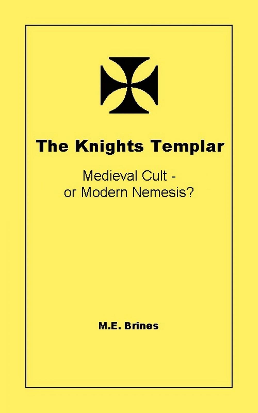 Big bigCover of The Knights Templar: Medieval Cult or Modern Nemesis?