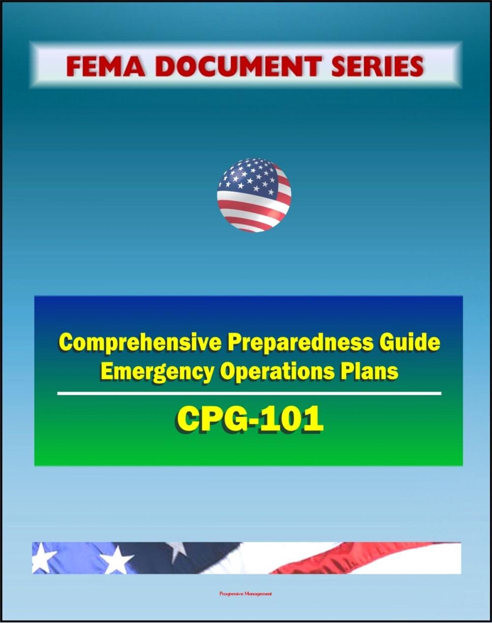 Big bigCover of 21st Century FEMA Document Series: Comprehensive Preparedness Guide (CPG) 101 - Developing and Maintaining Emergency Operations Plans, Version 2.0 - November 2010