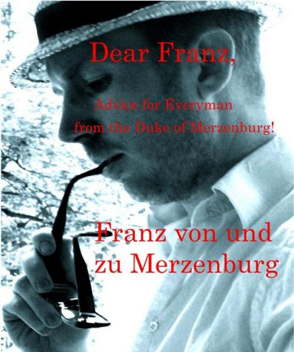 Big bigCover of Dear Franz, Advice for Everyman from the Duke of Merzenburg!