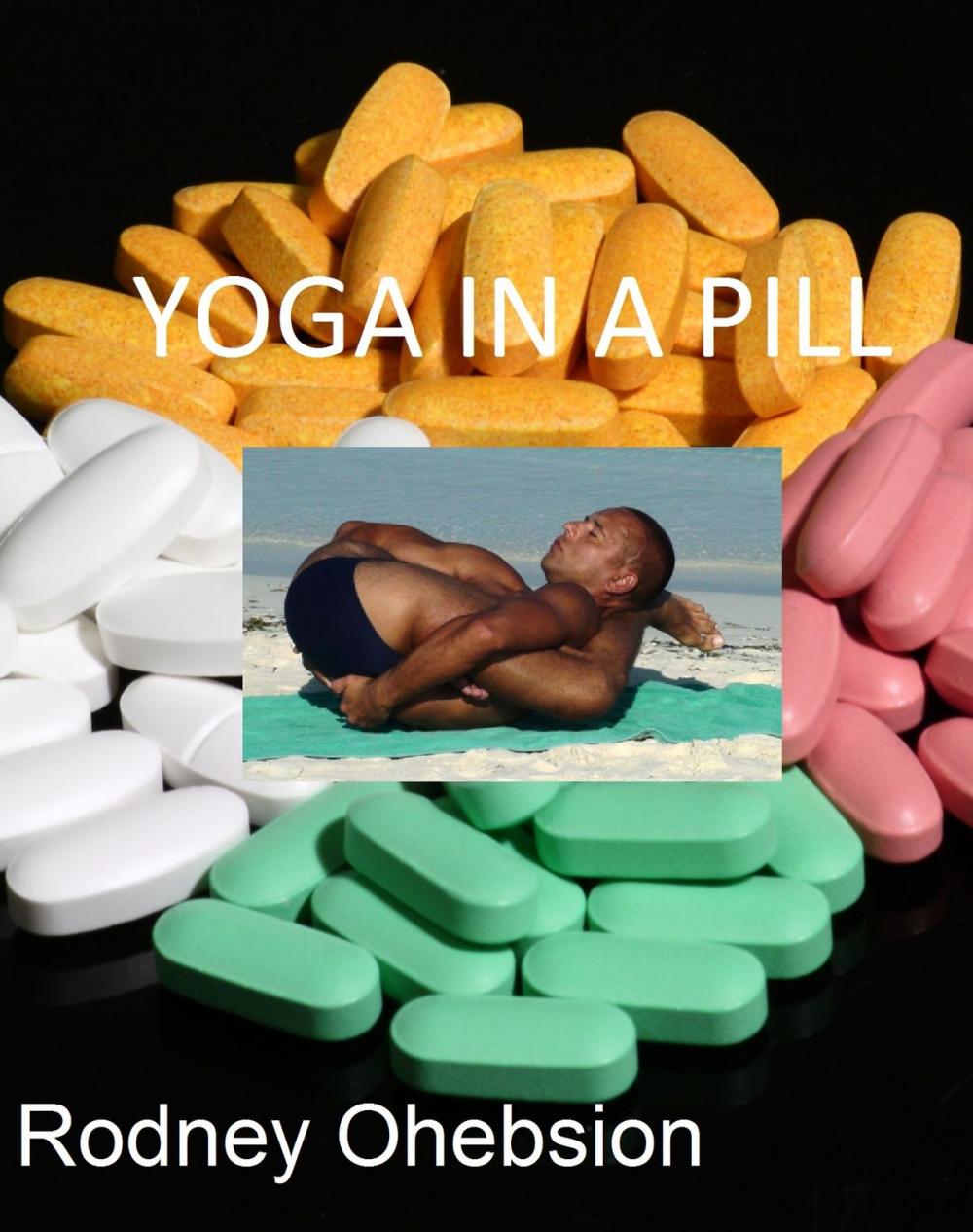 Big bigCover of Yoga in a Pill: Our Obsession with Pharmaceutical Drugs