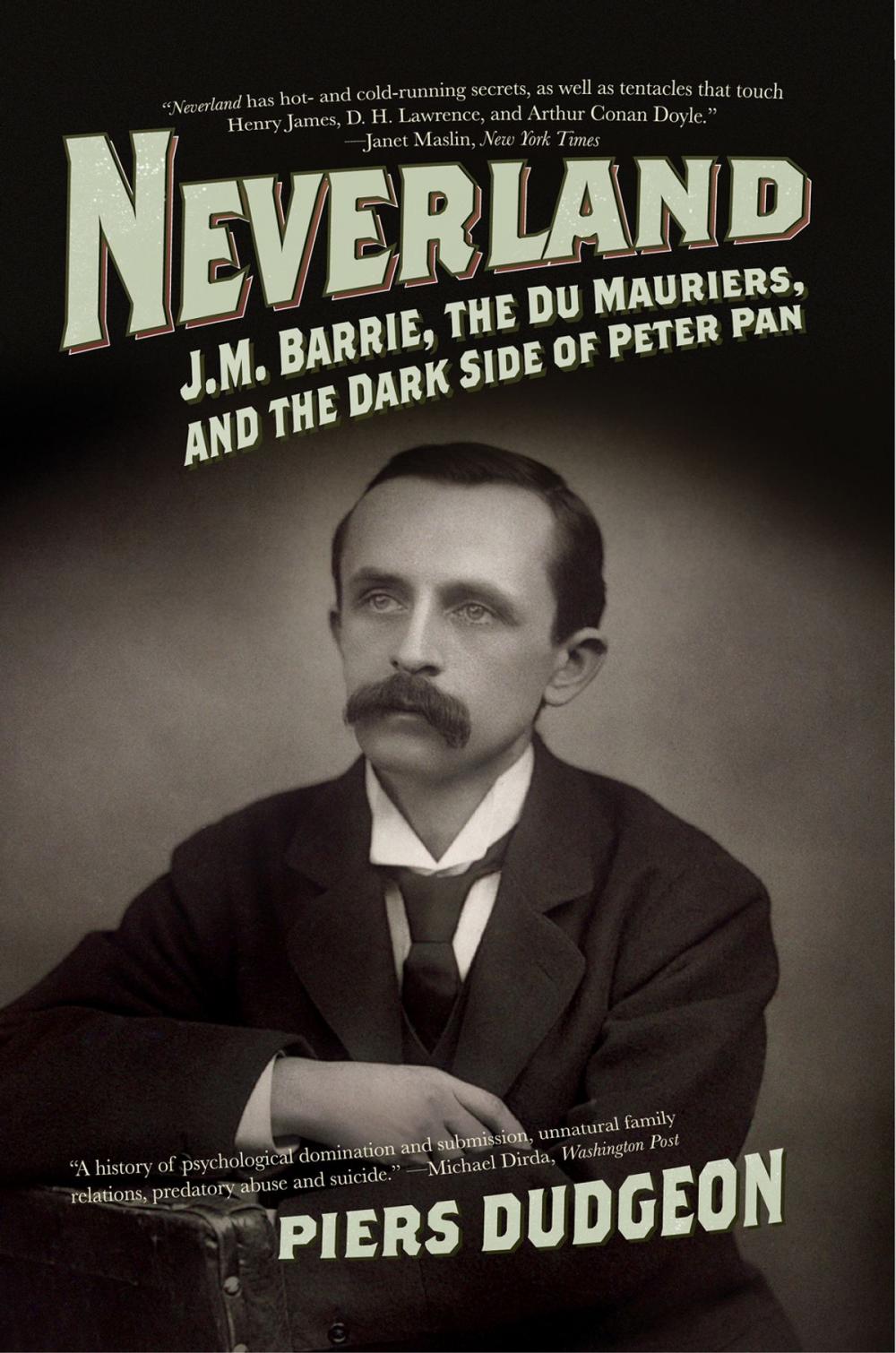 Big bigCover of Neverland: J. M. Barrie, the Du Mauriers, and the Dark Side of Peter Pan