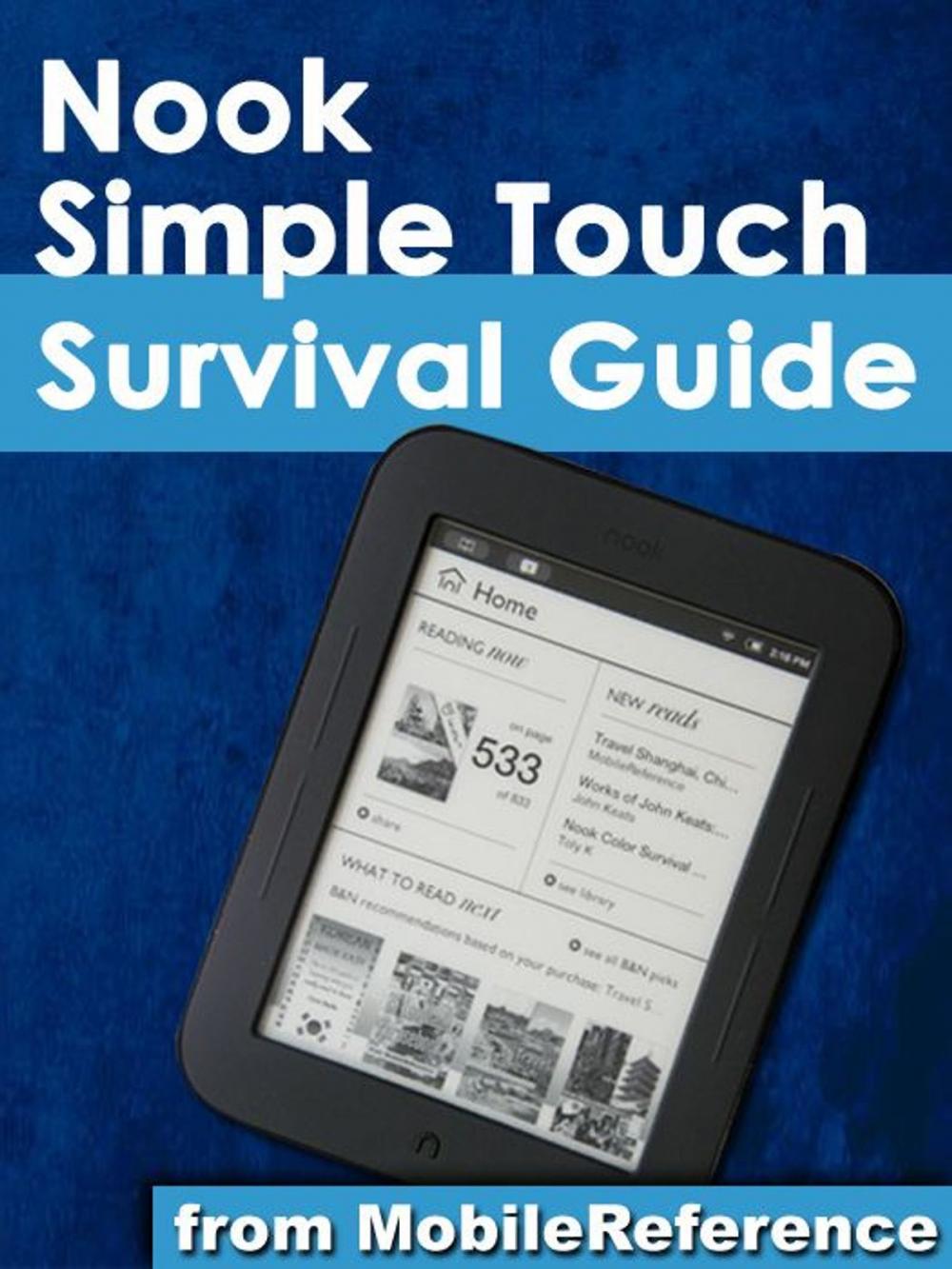 Big bigCover of Nook Simple Touch Survival Guide: Step-by-Step User Guide for the Nook Simple Touch eReader: Getting Started Downloading FREE eBooks and Surfing the Web Using the Hidden Web Browser (Mobi Manuals)