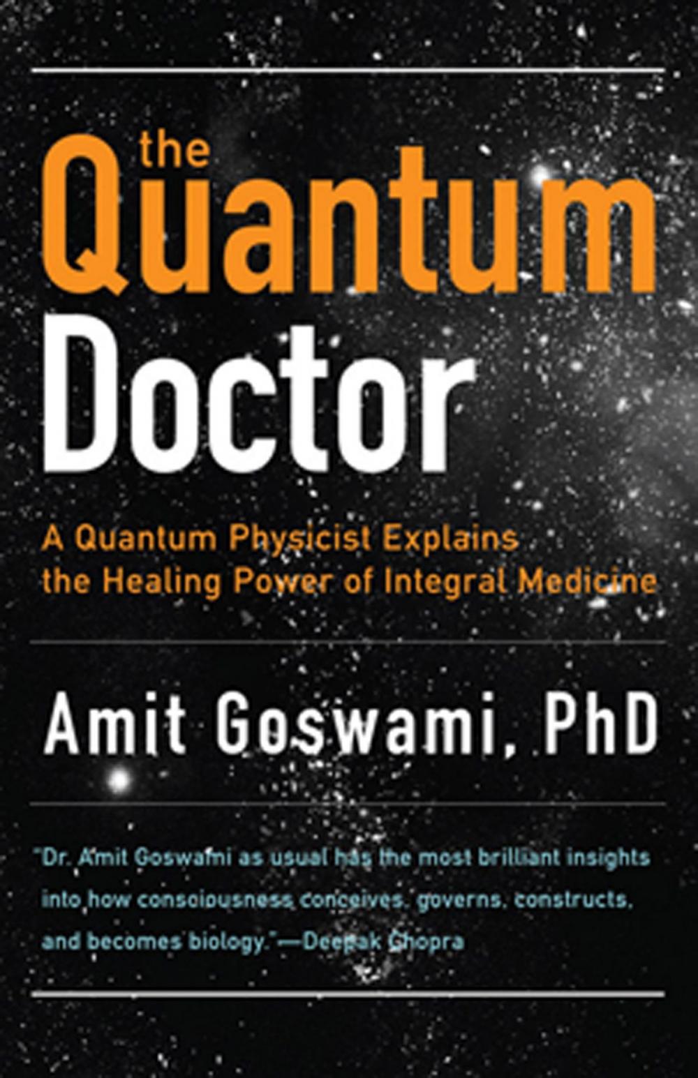 Big bigCover of The Quantum Doctor: A Quantum Physicist Explains the Healing Power of Integral Medicine