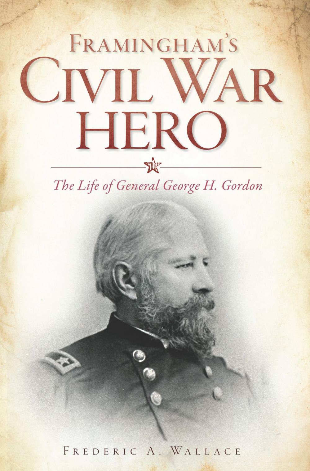 Big bigCover of Framingham's Civil War Hero