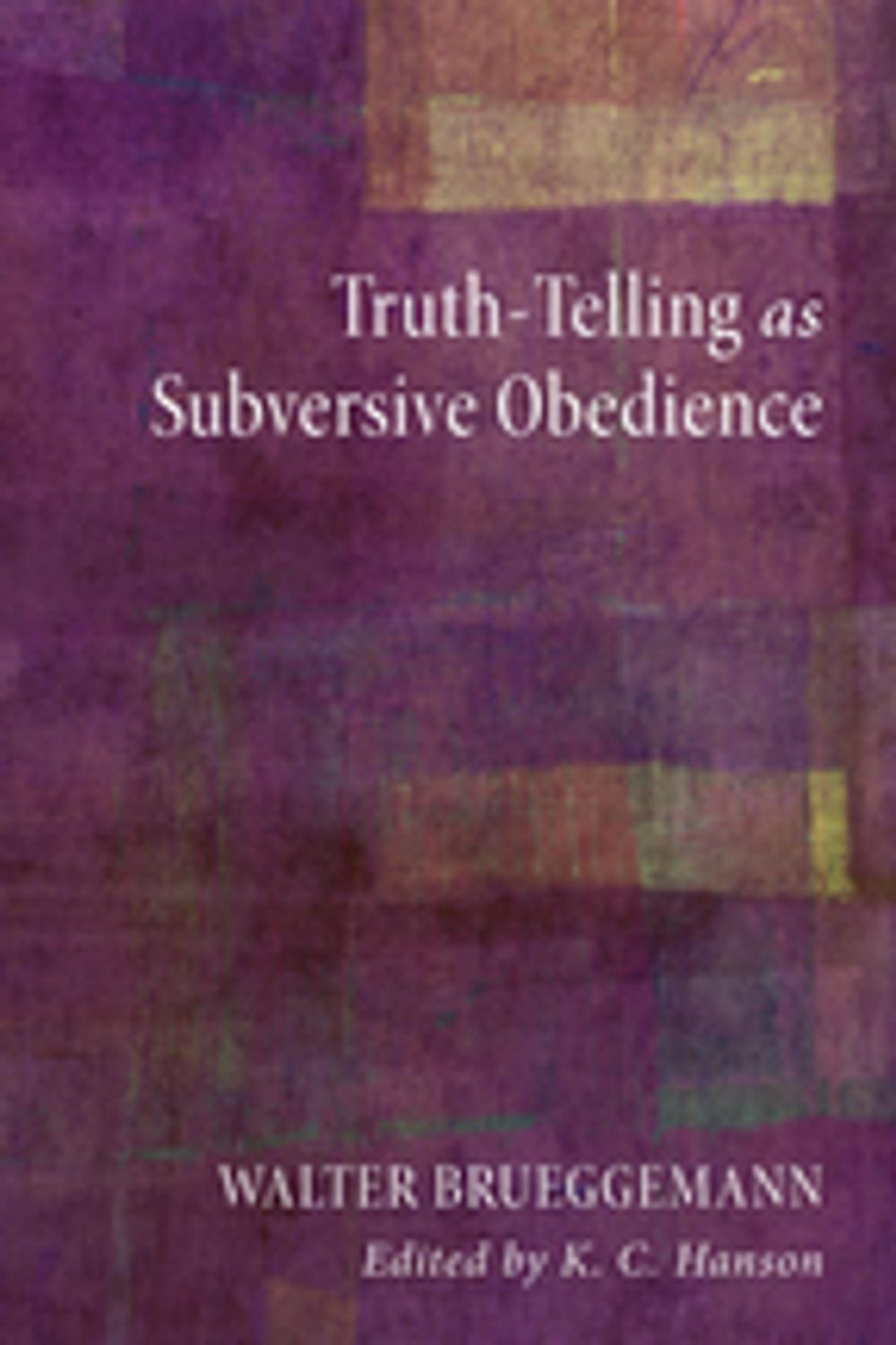 Big bigCover of Truth-Telling as Subversive Obedience