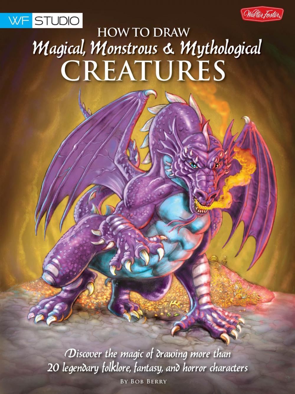 Big bigCover of How to Draw Magical, Monstrous & Mythological Creatures