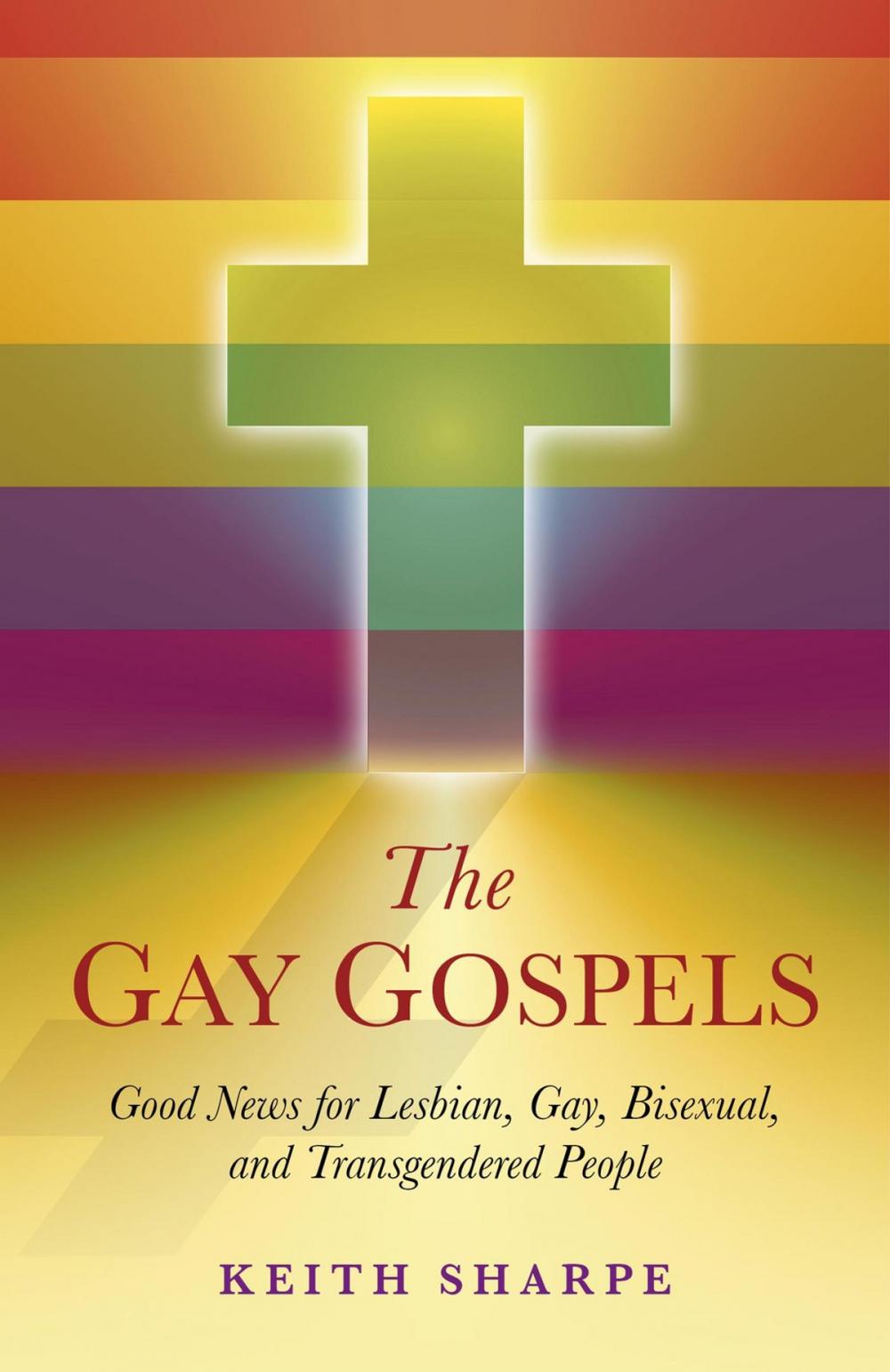 Big bigCover of The Gay Gospels: Good News for Lesbian, Gay, Bisexual, and Transgendered People