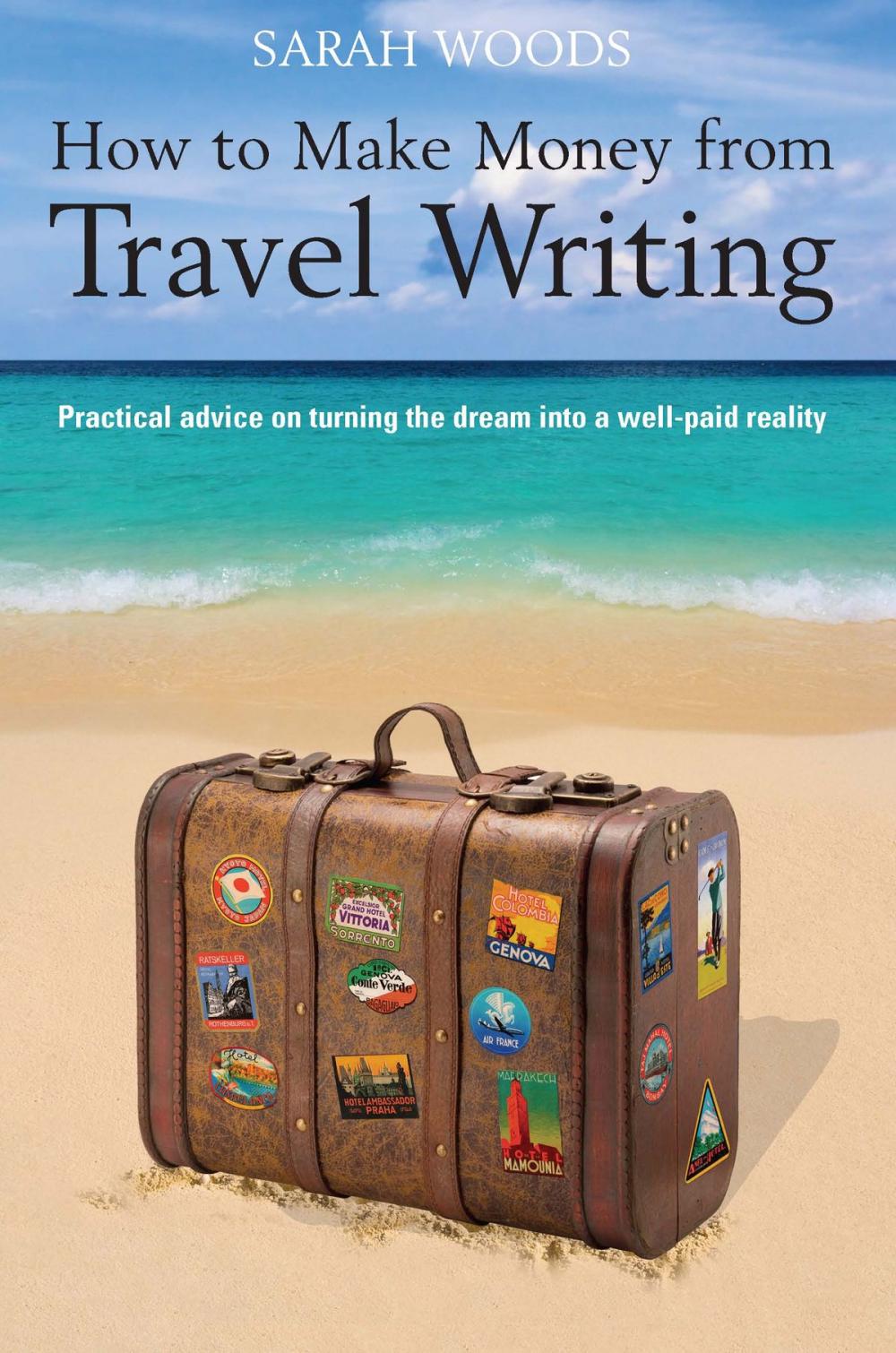 Big bigCover of How to Make Money From Travel Writing