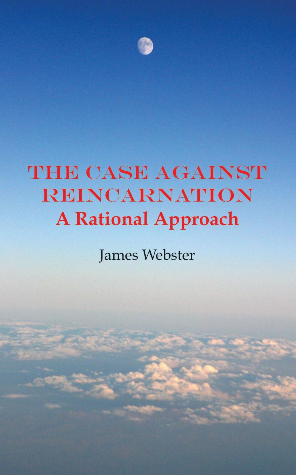 Big bigCover of The Case Against Reincarnation