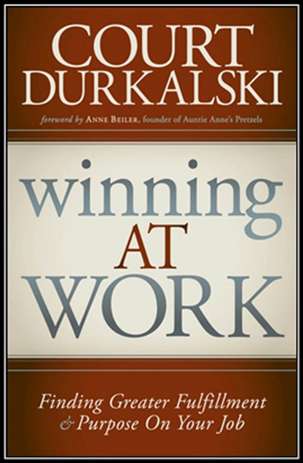 Big bigCover of Winning at Work: Finding Greater Fulfillment and Purpose on Your Job