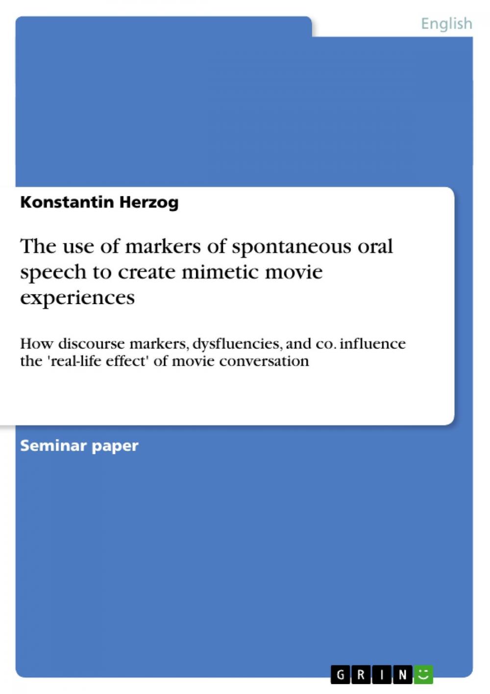 Big bigCover of The use of markers of spontaneous oral speech to create mimetic movie experiences