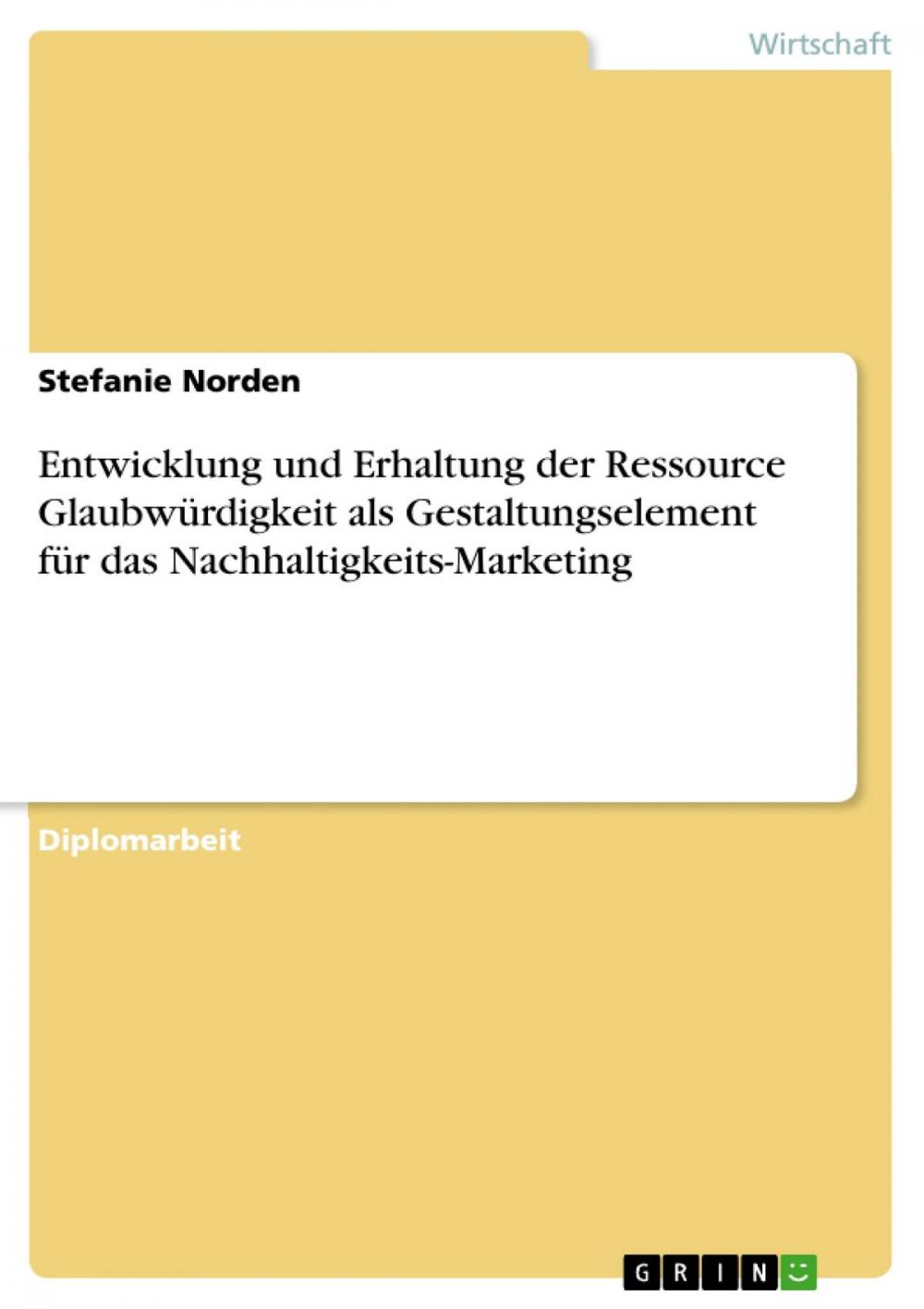 Big bigCover of Entwicklung und Erhaltung der Ressource Glaubwürdigkeit als Gestaltungselement für das Nachhaltigkeits-Marketing