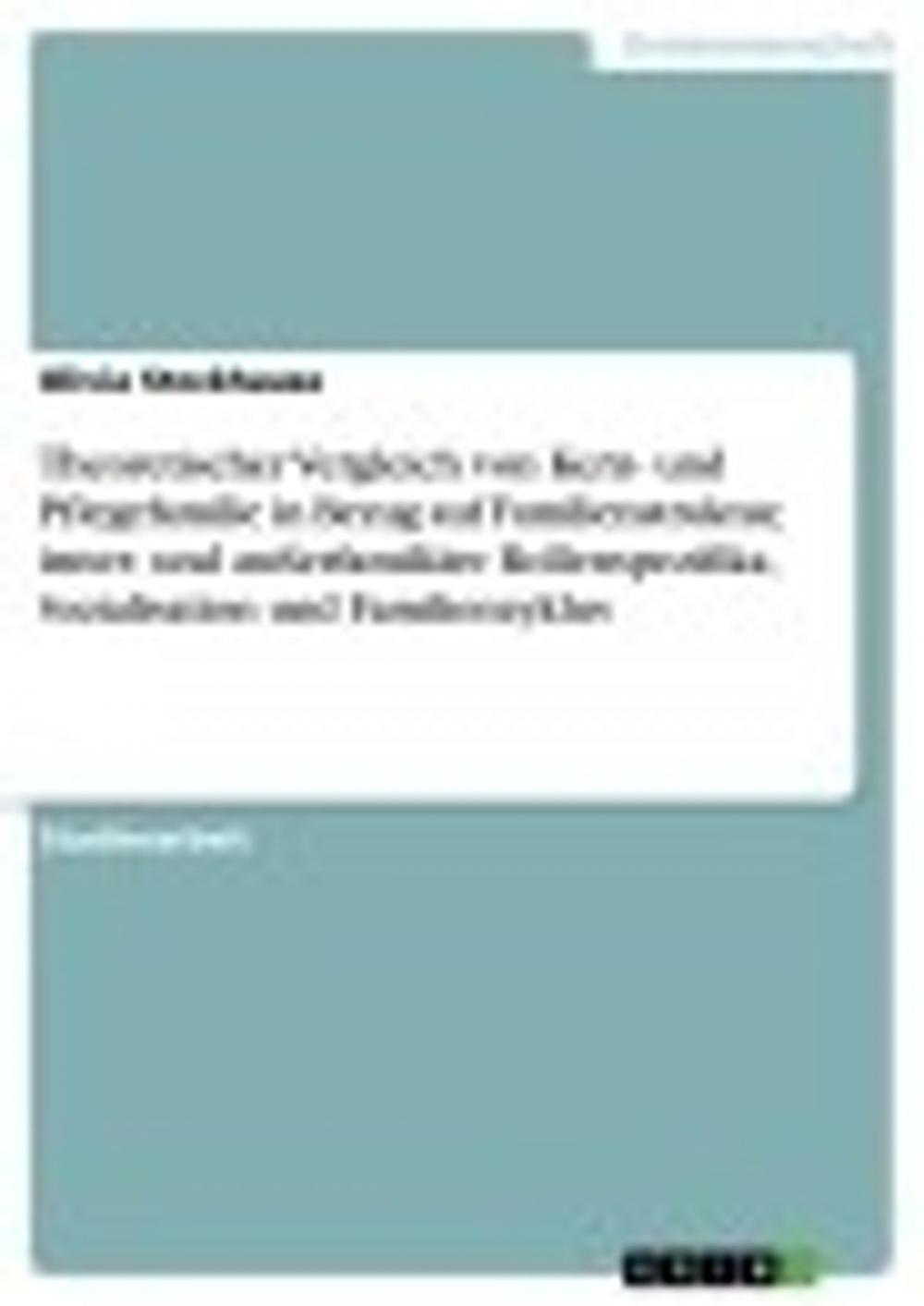 Big bigCover of Theoretischer Vergleich von Kern- und Pflegefamilie in Bezug auf Familienstruktur, inner- und außerfamiliäre Rollenspezifika, Sozialisation und Familienzyklus