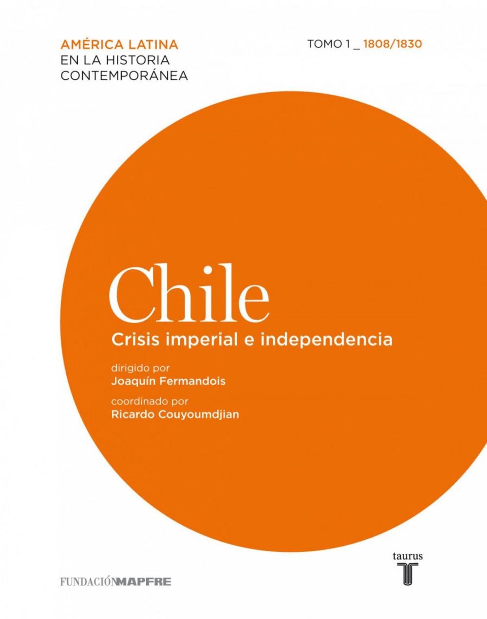 Big bigCover of Chile. Crisis imperial e independencia. Tomo 1 (1808-1830)