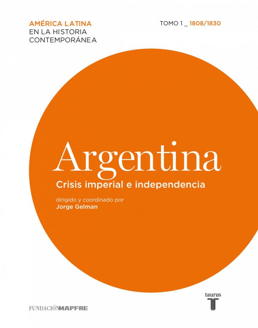 Big bigCover of Argentina. Crisis imperial e independencia. Tomo 1 (1808-1830)