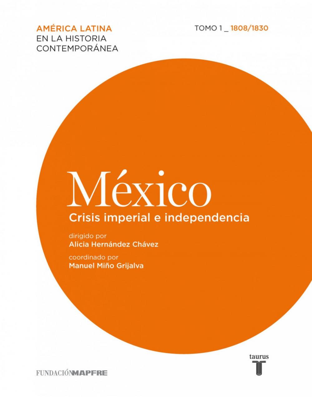Big bigCover of México. Crisis imperial e independencia. Tomo I (1808-1830)