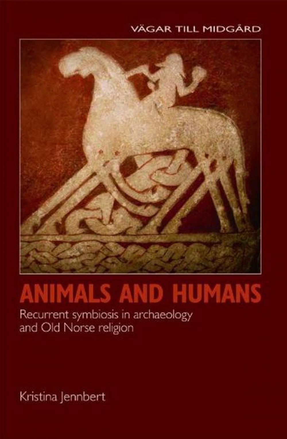 Big bigCover of Animals and Humans: Recurrent Symbiosis in Archaeology and Old Norse Religion