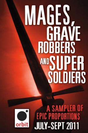 Cover of the book Mages, Grave-robbers, and Super-Soldiers (A Sampler of Epic Proportions) by Jennifer Rardin