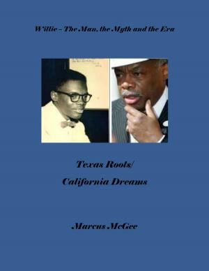 Book cover of Willie: The Man, the Myth and the Era, Texas Roots/California Dreams
