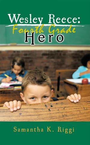 Cover of the book Wesley Reece: Fourth Grade Hero by Lisa Figiel