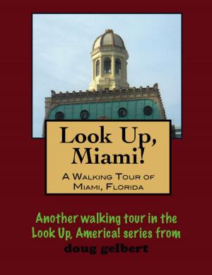 Cover of the book A Walking Tour of Miami, Florida by Doug Gelbert