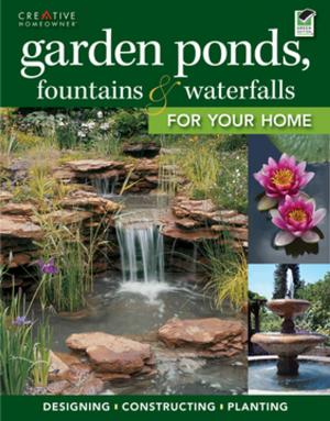 Cover of the book Garden Ponds, Fountains & Waterfalls for Your Home by Barbara Segall