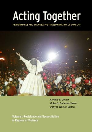 Cover of the book Acting Together I: Performance and the Creative Transformation of Conflict by Donald Spoto