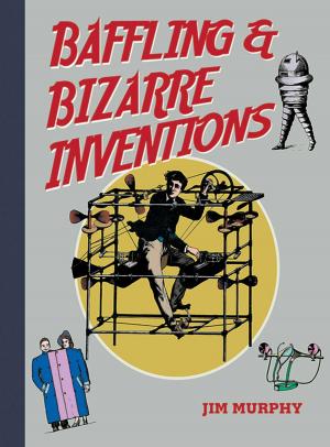 Cover of the book Baffling & Bizarre Inventions by Jim Murphy
