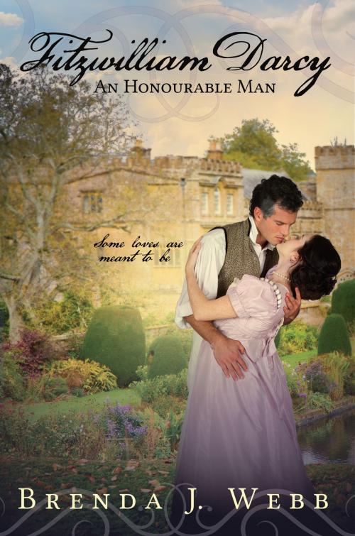 Cover of the book Fitzwilliam Darcy An Honourable Man by Brenda J. Webb, Darcy and Lizzy Publications