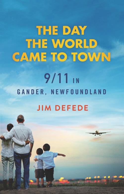 Cover of the book The Day the World Came to Town by Jim DeFede, HarperCollins e-books