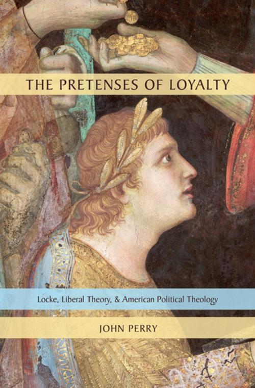 Cover of the book The Pretenses of Loyalty by John Perry, Oxford University Press